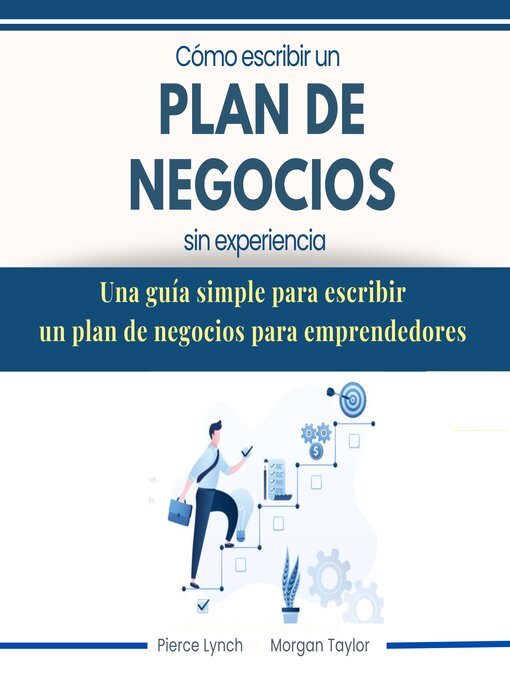 Title details for Cómo escribir un Plan de Negocios sin experiencia. Una guia simple para escribir un plan de negocios para emprendedores by Pierce Lynch - Available